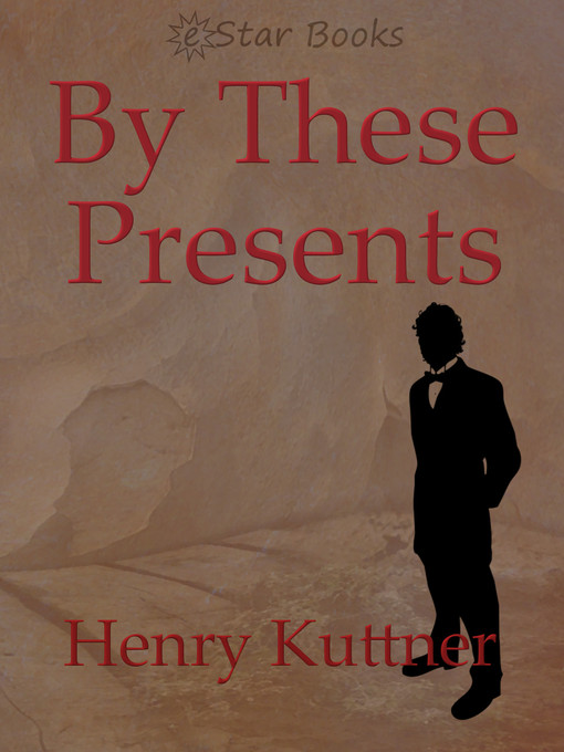 Title details for By These Presents by Henry Kuttner - Available